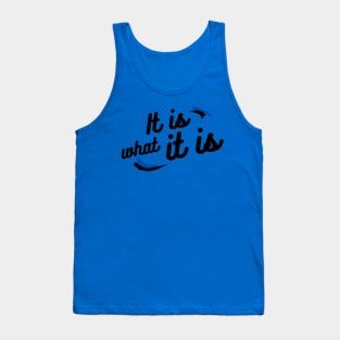 It is what it is Tank Top